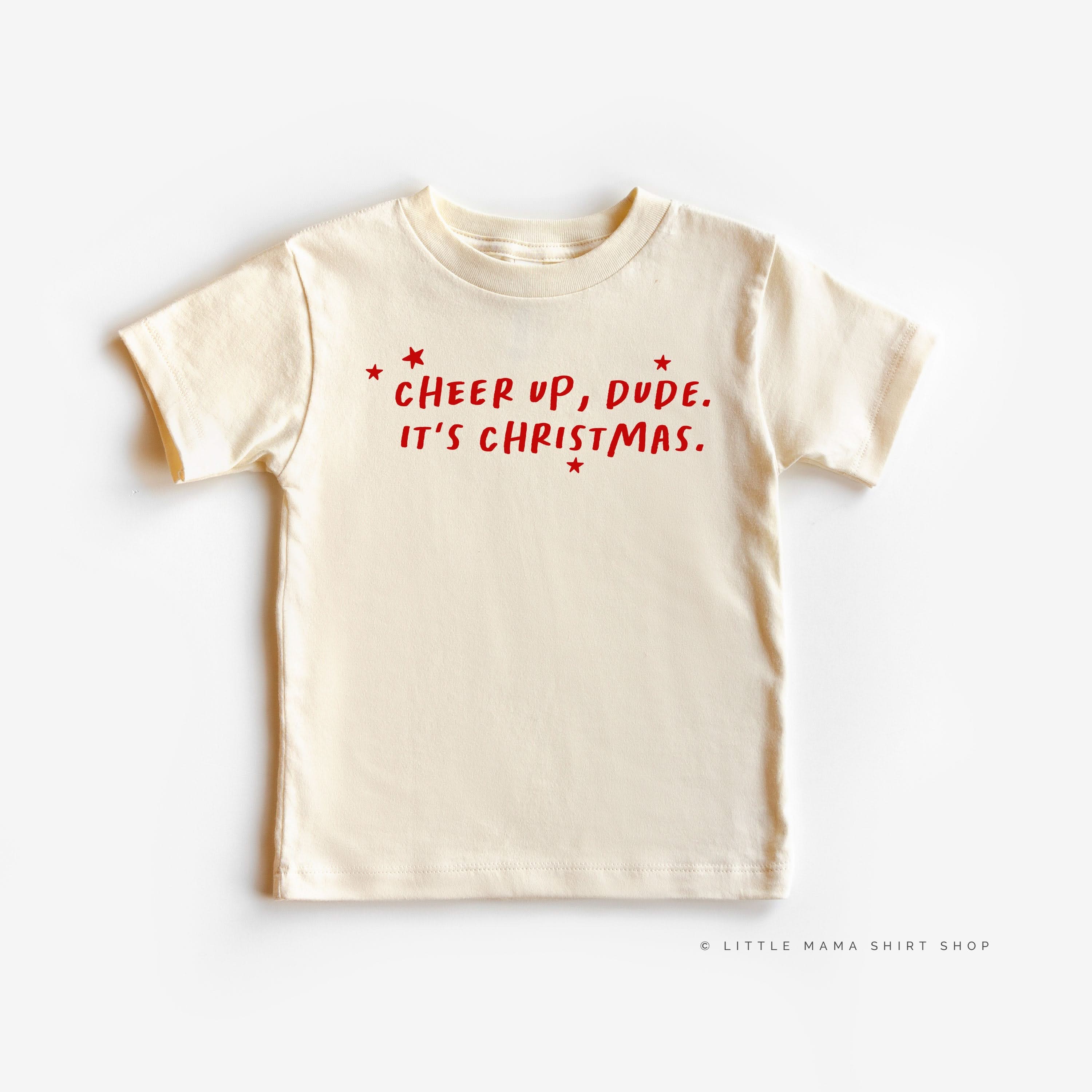 Cheer Up, Dude. It's Christmas. - Child Tee - Image 6