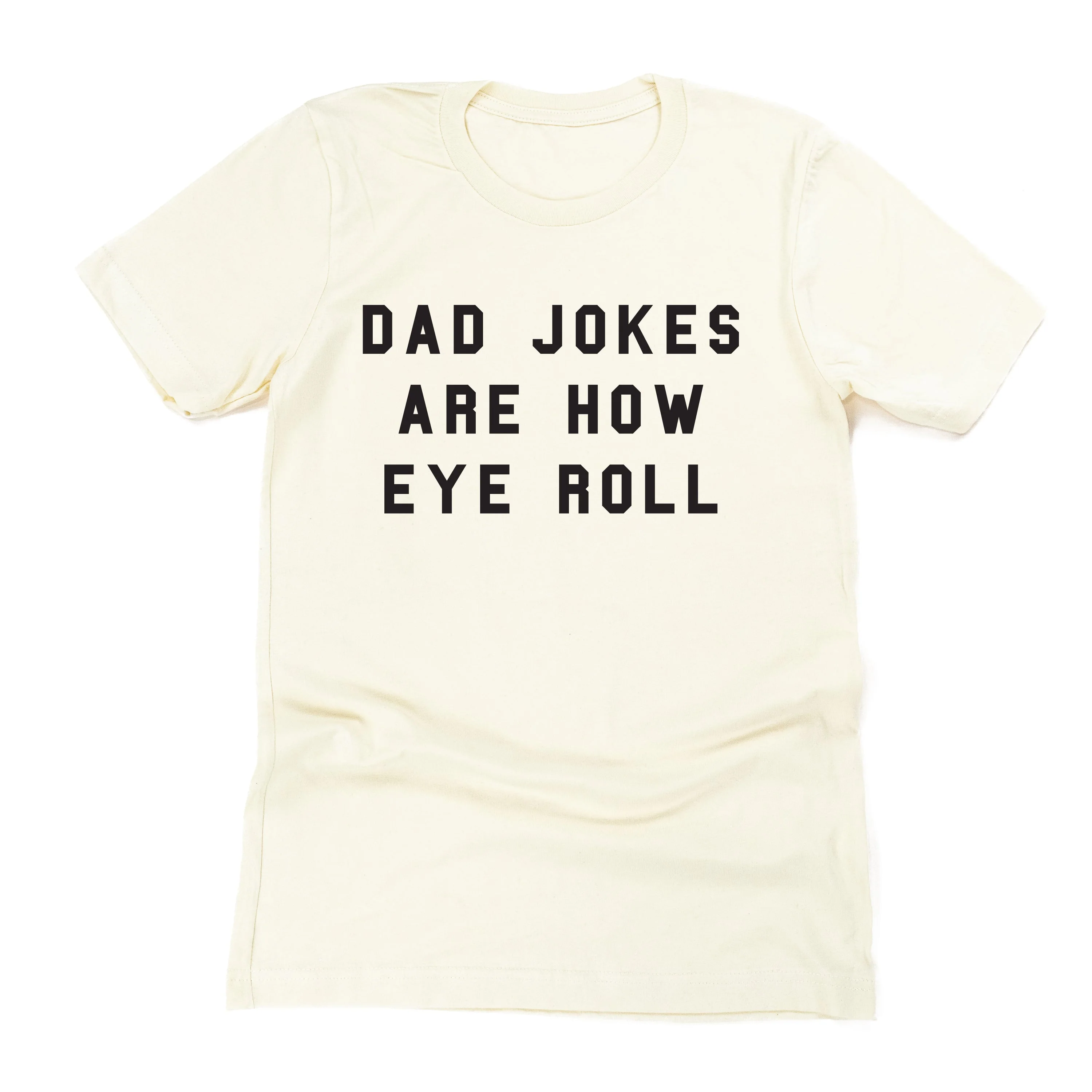 Dad Jokes are How Eye Roll - Unisex Tee - Image 3