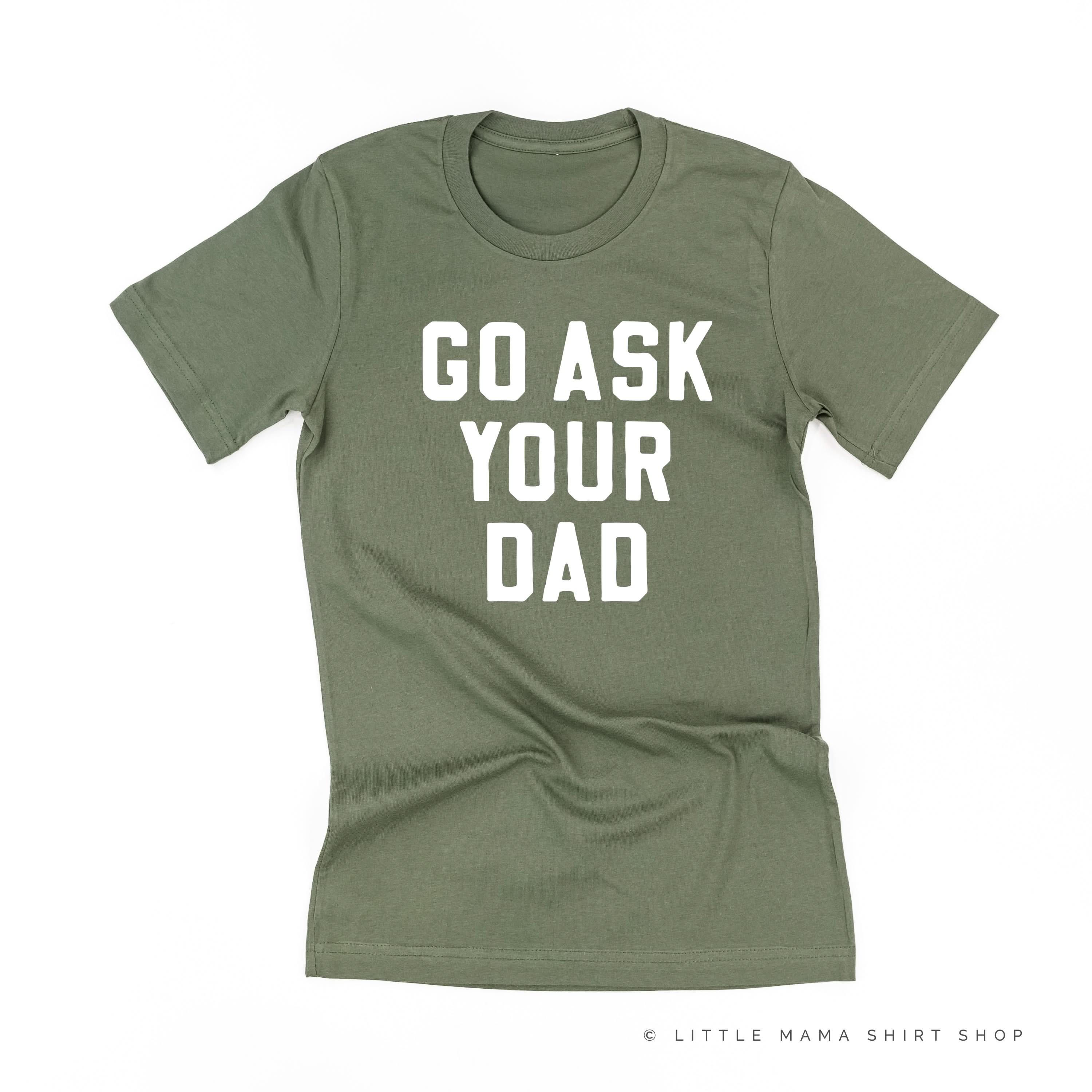 Go Ask Your Dad - Unisex Tee - Image 2