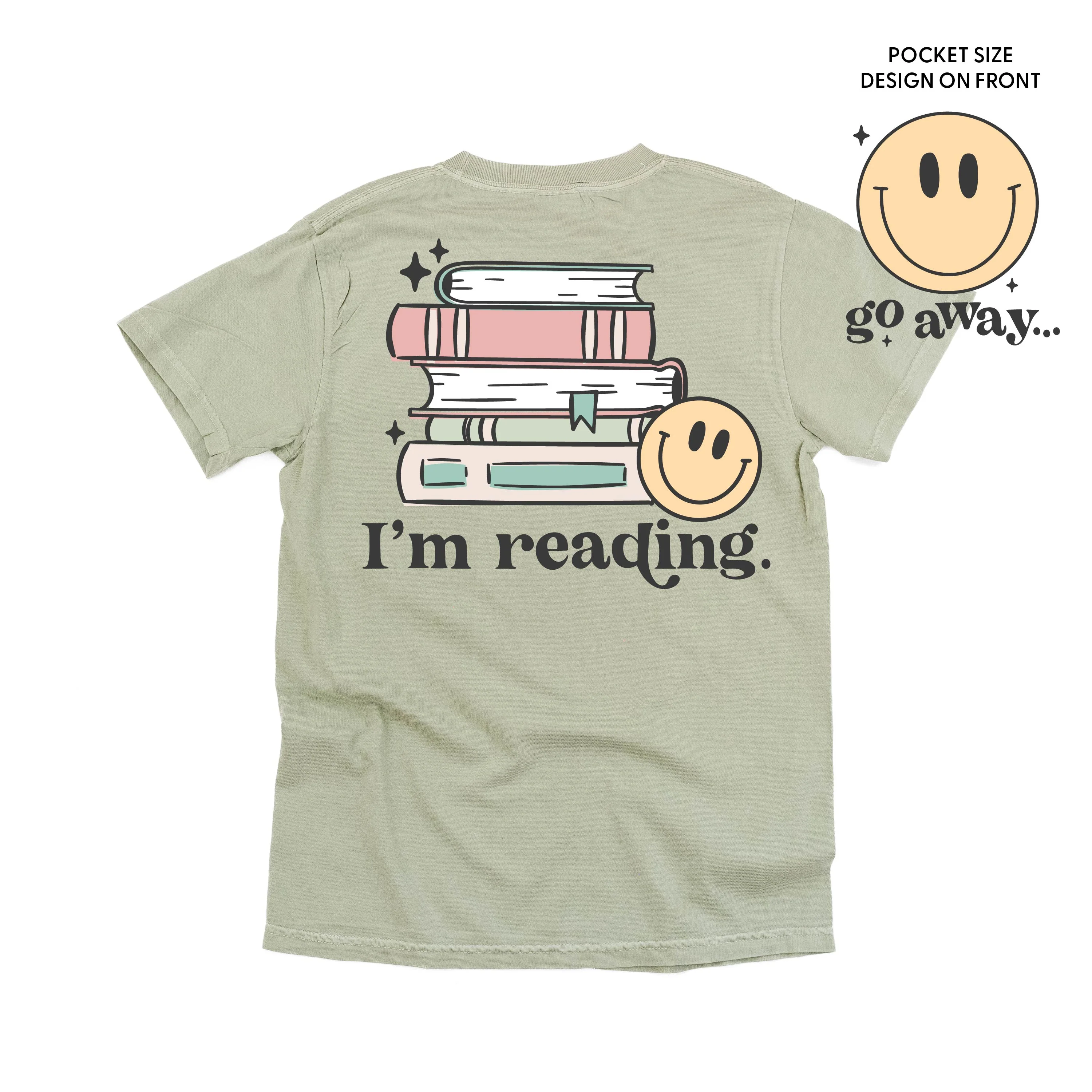Go Away... Pocket Design on Front w/ I’m Reading. Full Design on Back - Comfort Colors Tee - Image 3