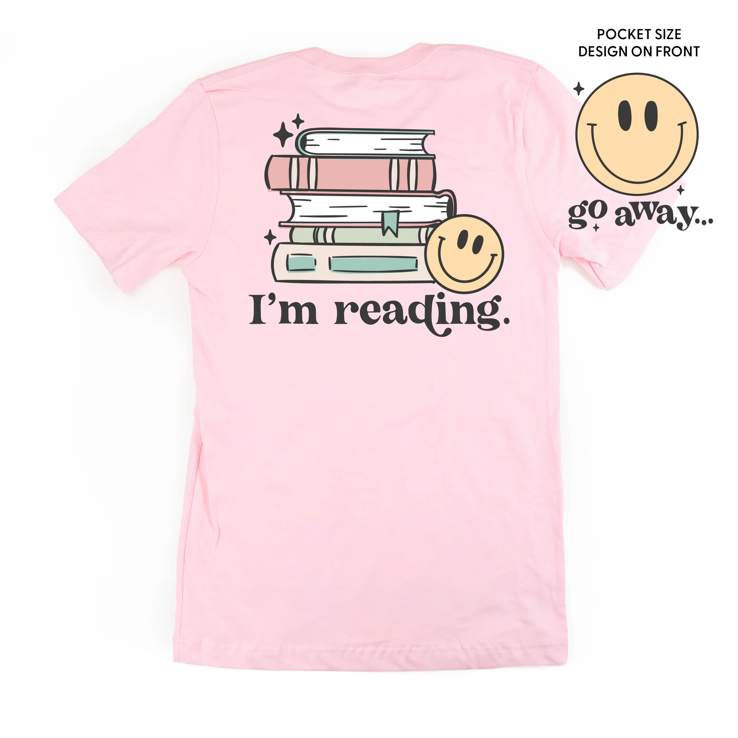 Go Away... Pocket Design on Front w/ I’m Reading. Full Design on Back - Unisex Tee - Image 3
