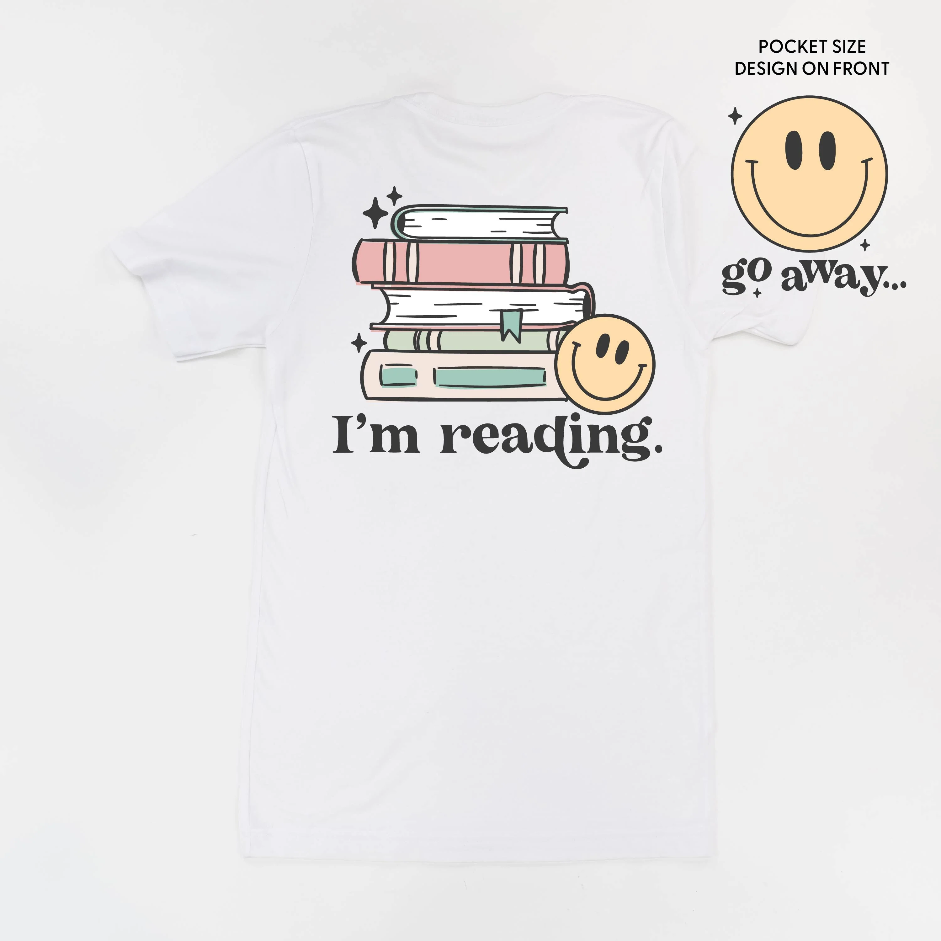 Go Away... Pocket Design on Front w/ I’m Reading. Full Design on Back - Unisex Tee - Image 5