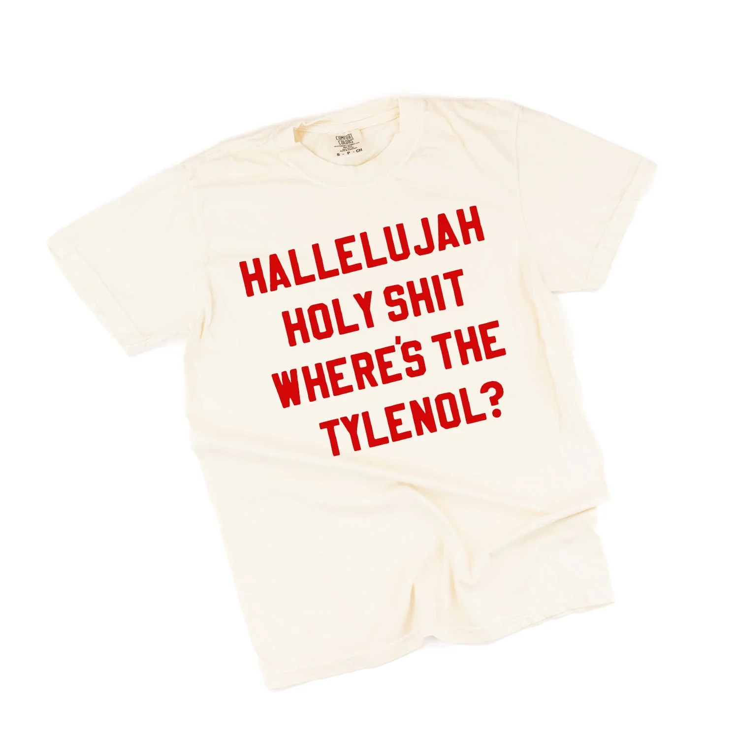 Hallelujah Holy Shit Where's The Tylenol? - Comfort Colors Tee - Image 2