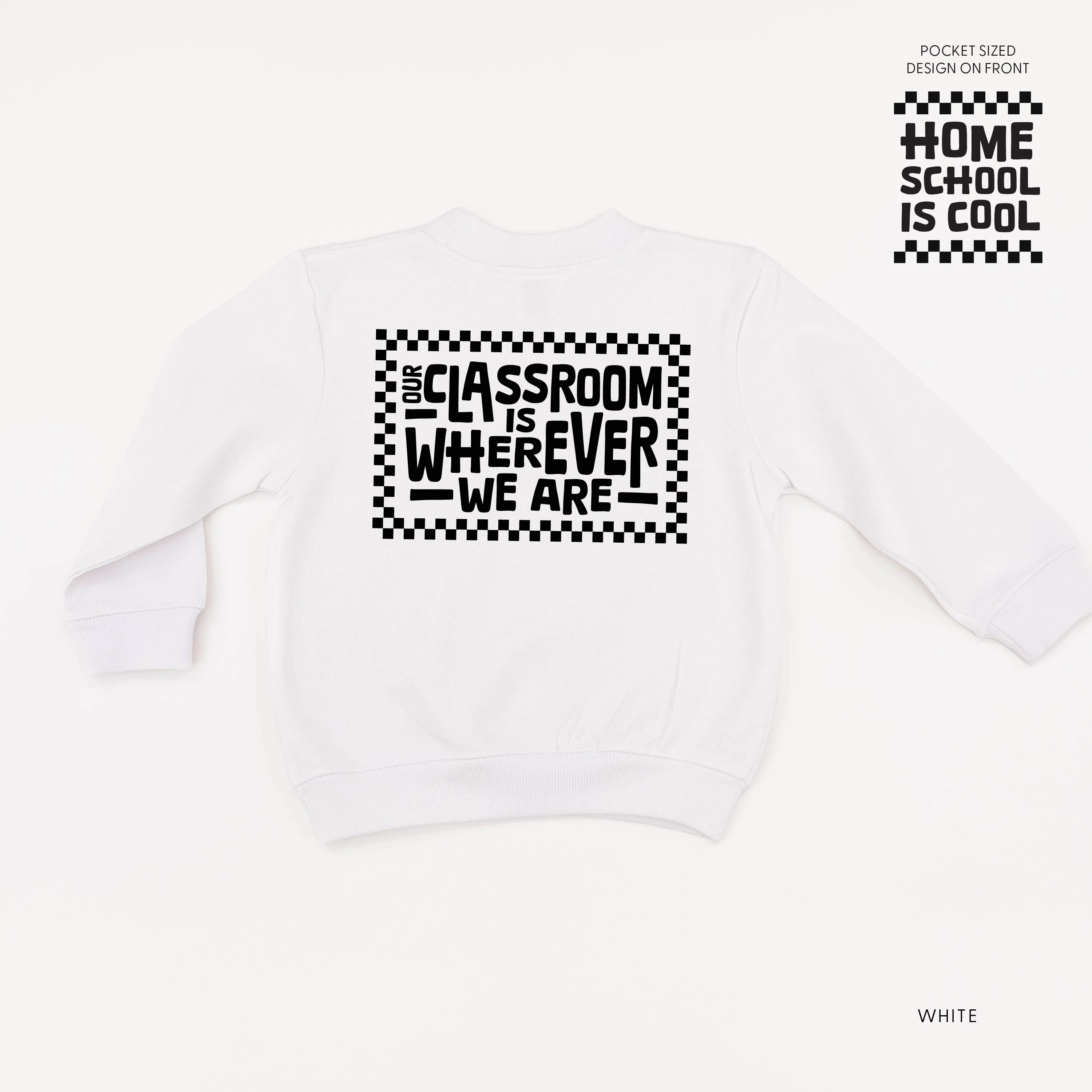Home School Is Cool -- Our Classroom Is Wherever We Are (pf & b) - Child Sweater - Image 4