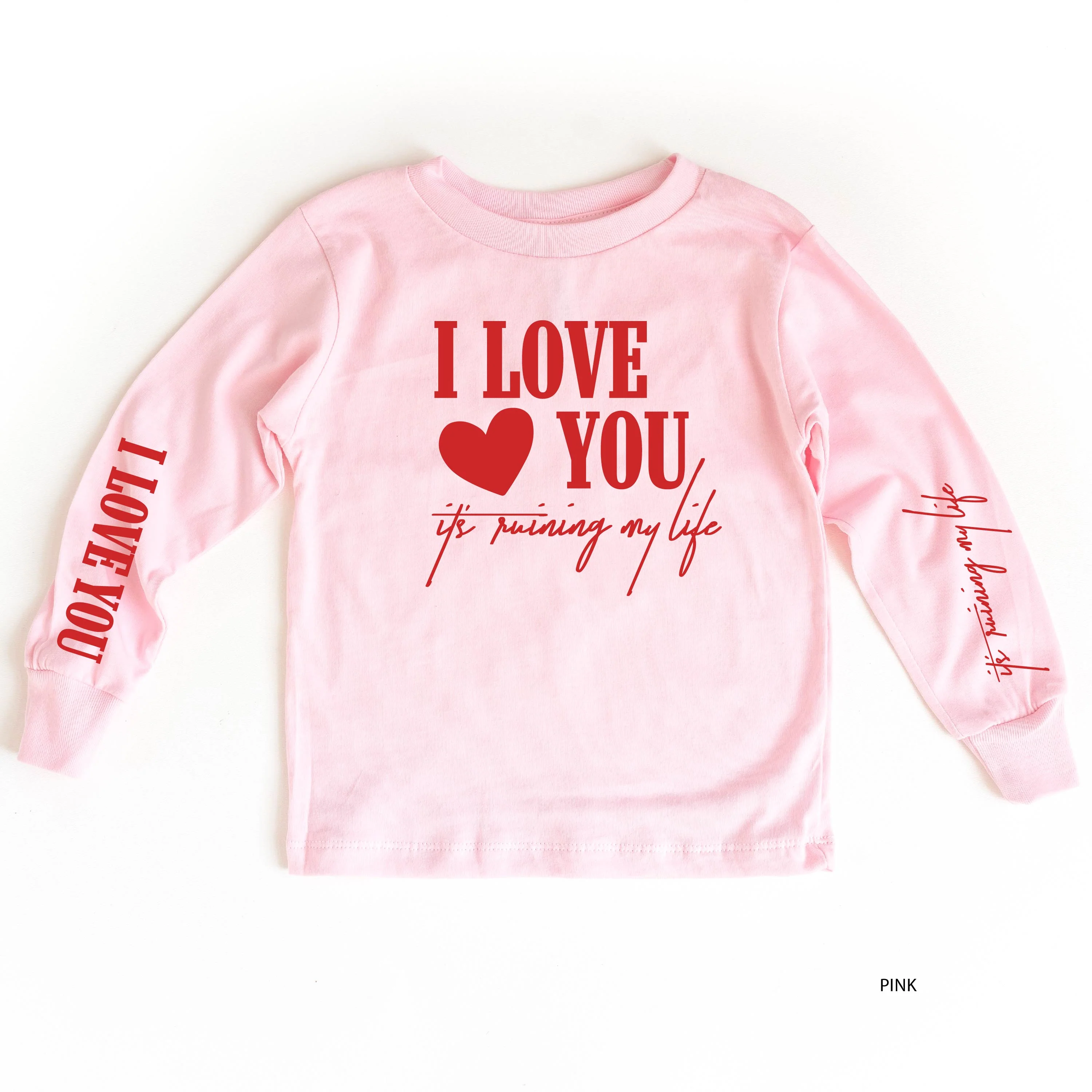 I Love You, It's Ruining My Life - Pink Child Long Sleeve Tee