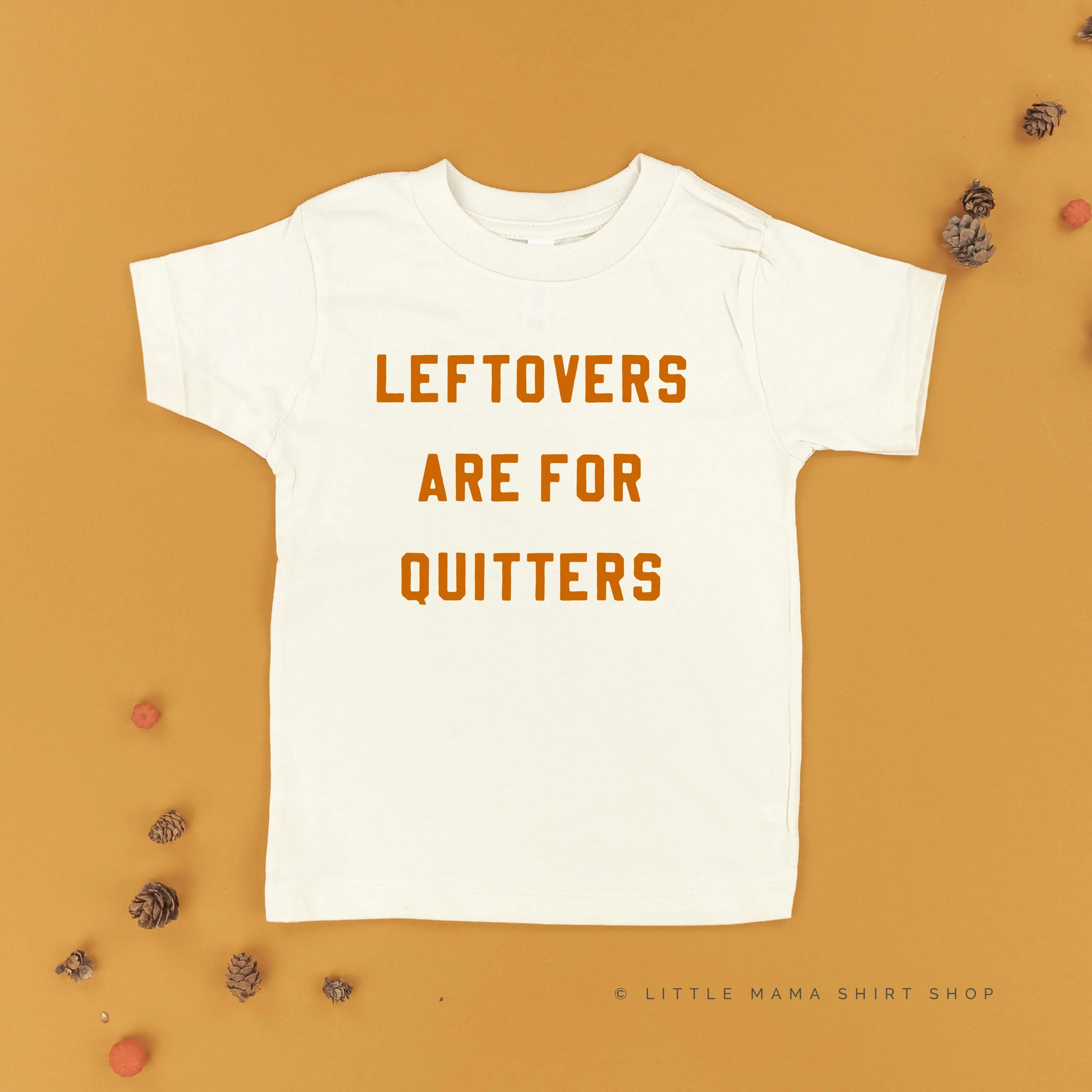 Leftovers Are For Quitters - Child Tee