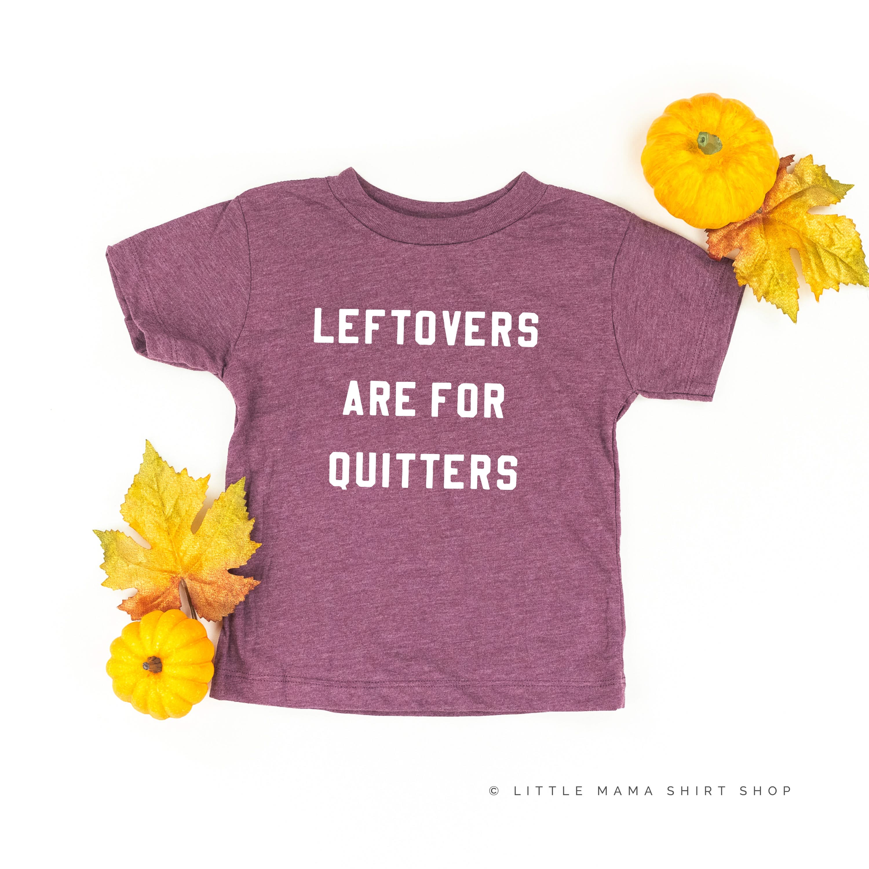 Leftovers Are For Quitters - Child Tee - Image 7