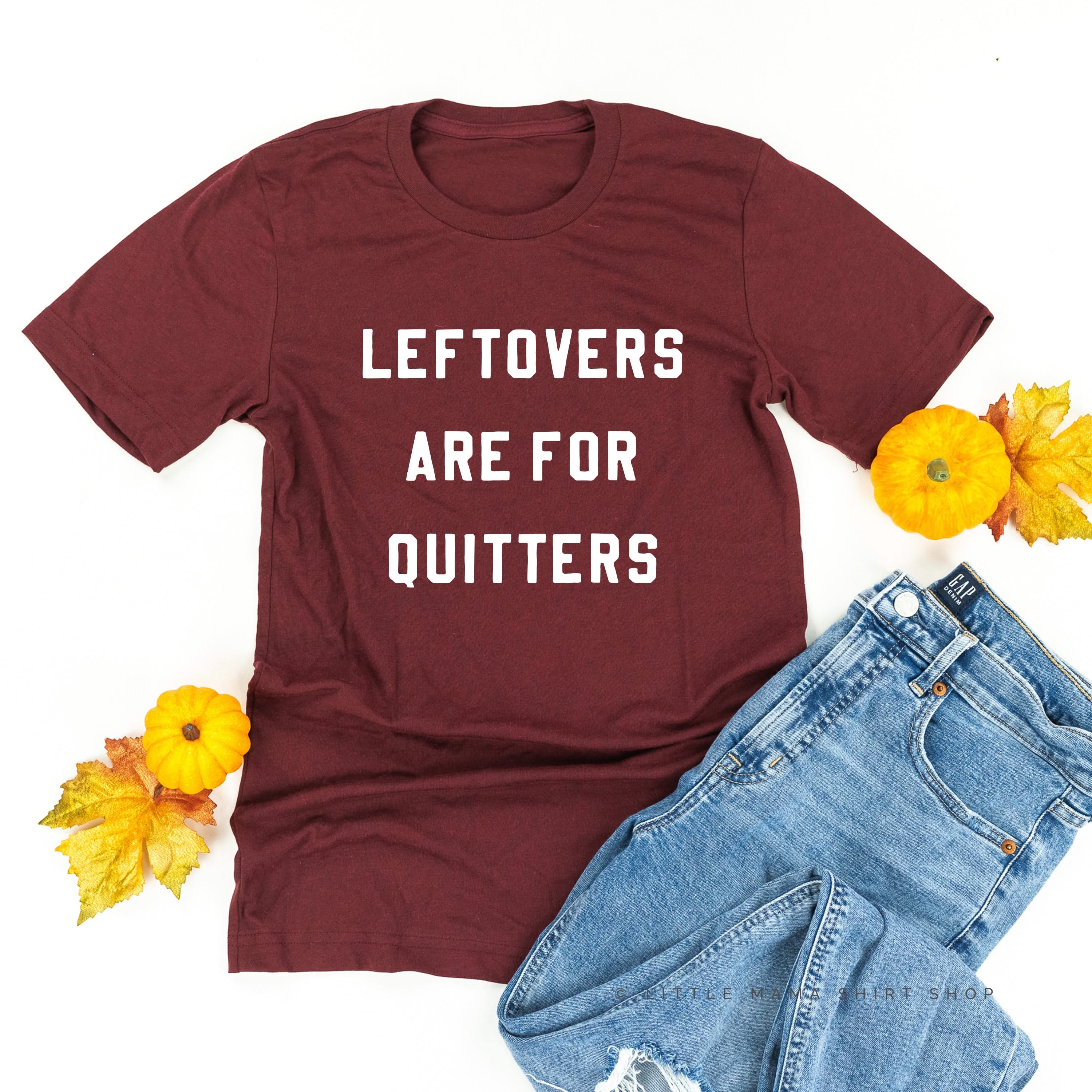 Leftovers Are For Quitters - Unisex Tee - Image 6