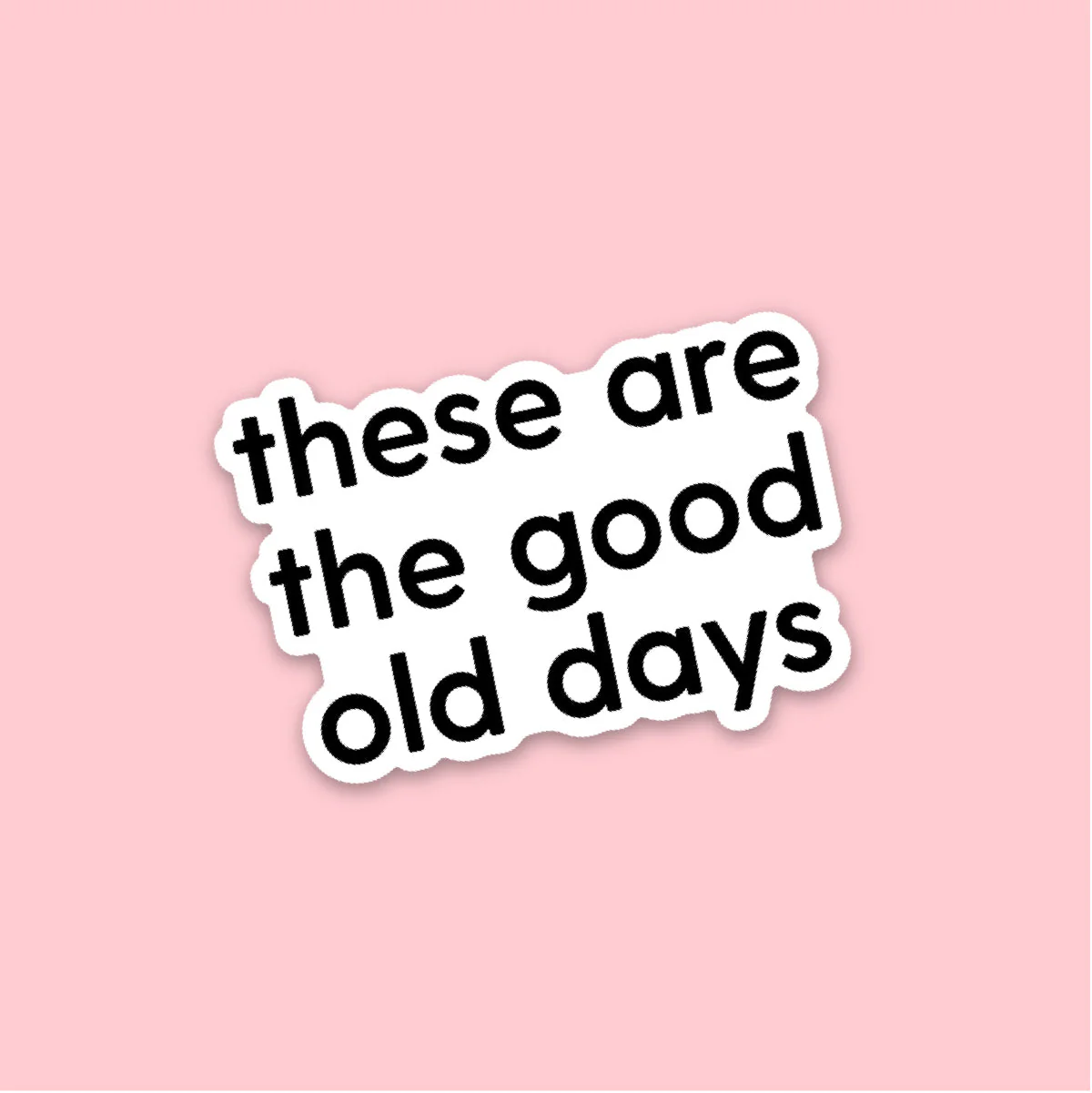 LMSS® STICKER - These Are The Good Old Days - Black and White - Image 2