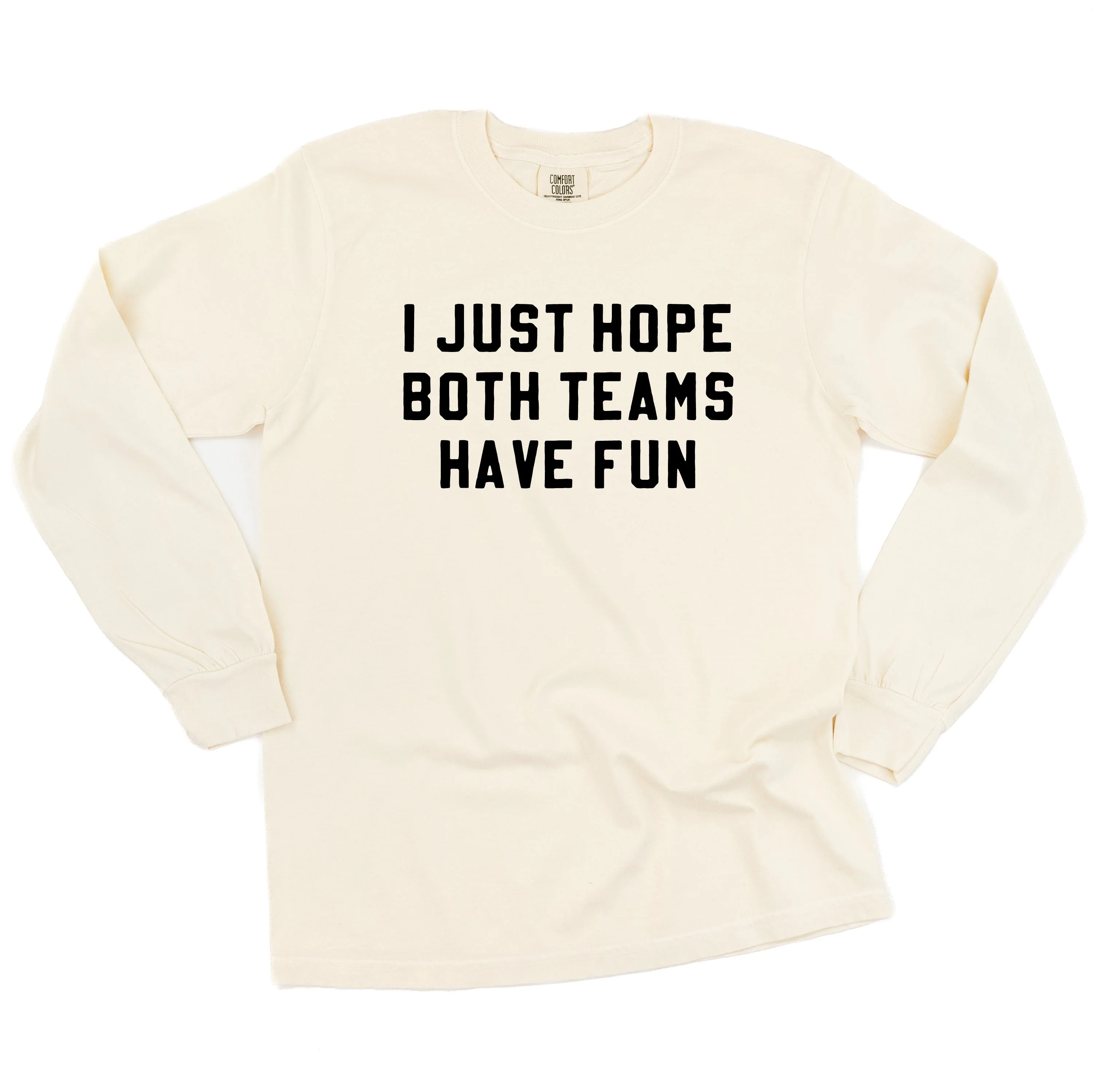 I Just Hope Both Teams Have Fun - Long Sleeve Comfort Colors Tee