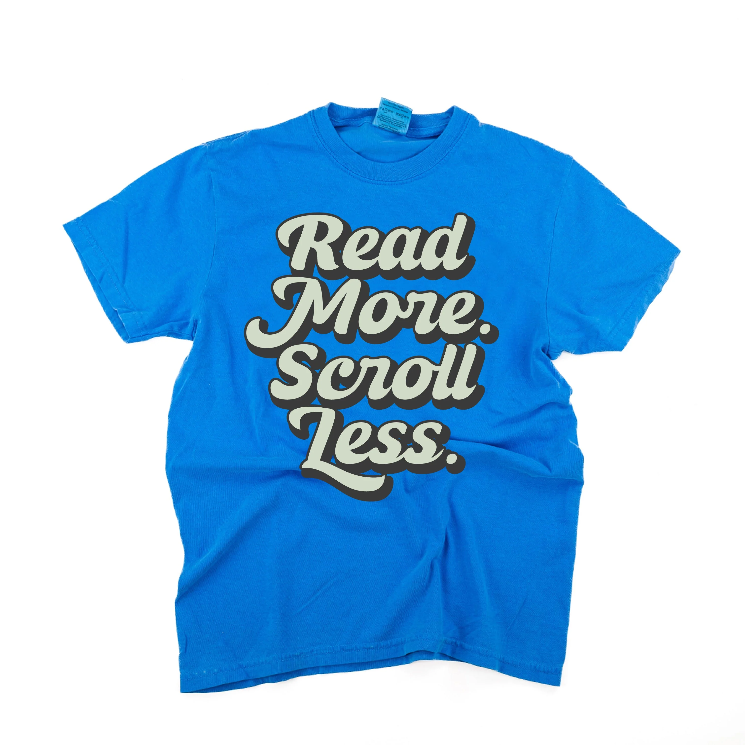 Read More. Scroll Less. - Comfort Colors Tee - Image 13