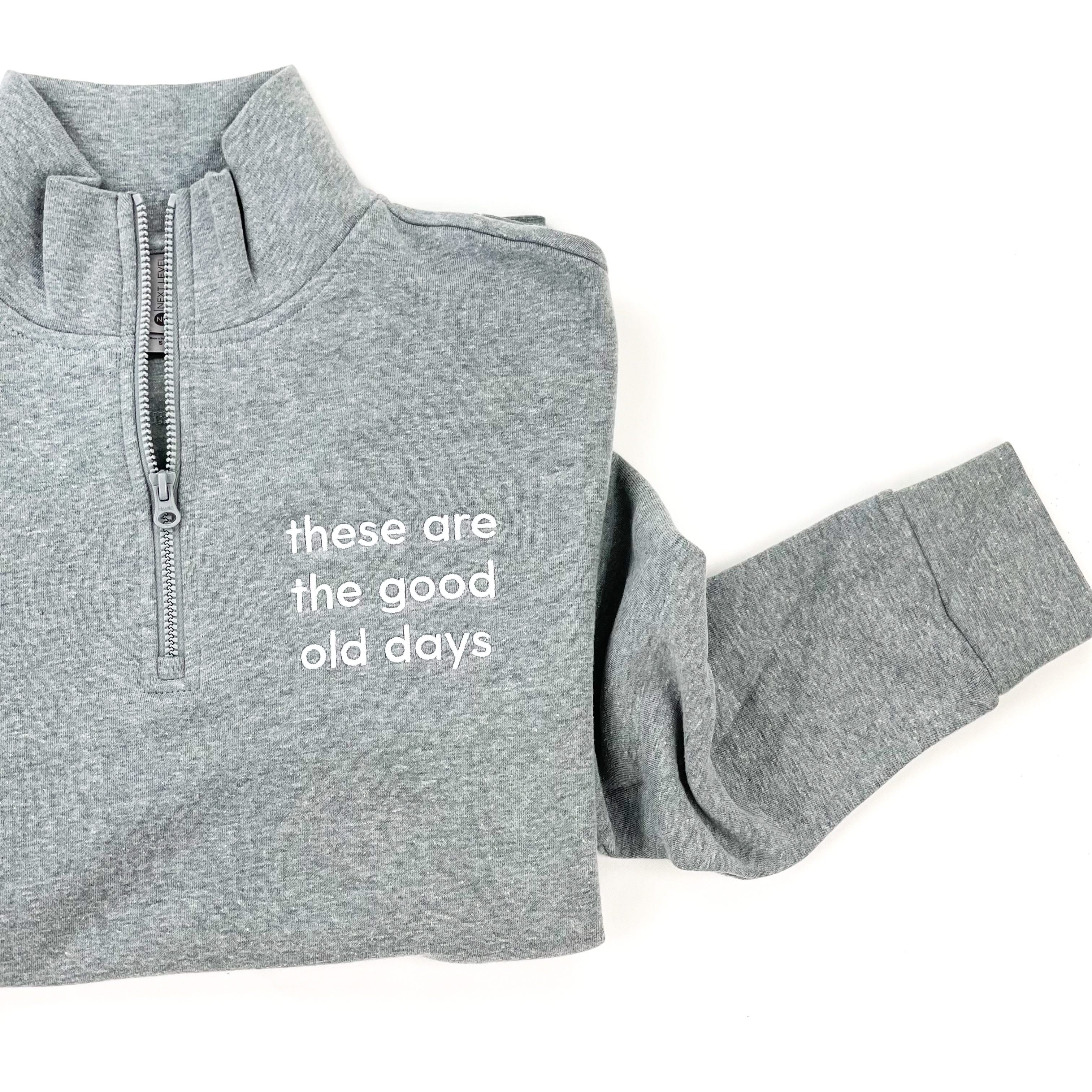 Embroidered Gray Fleece Quarter Zip - These Are The Good Old Days - Image 3