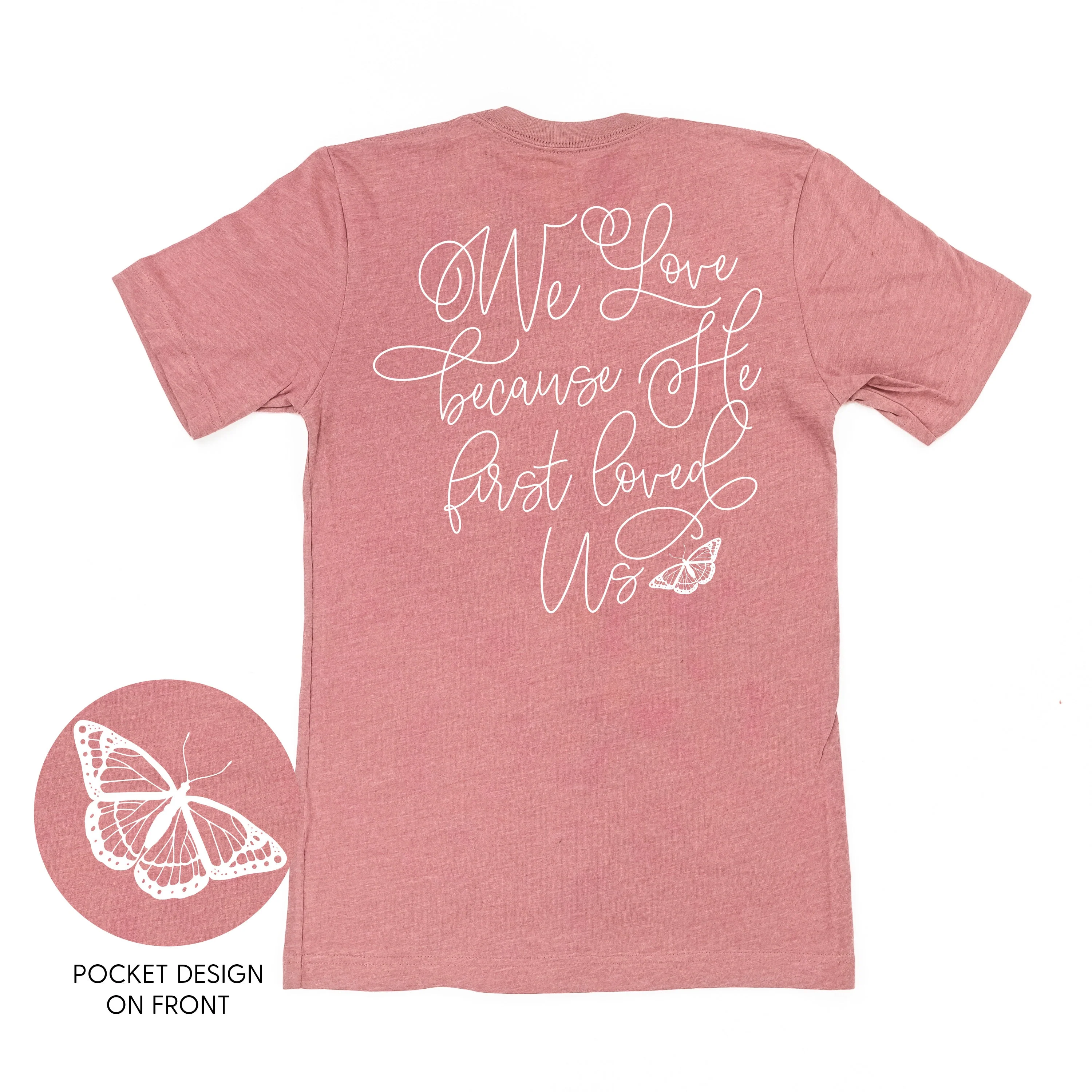 We Love Because He First Loved Us - Unisex Tee - Image 3